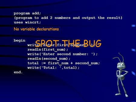 Program add; {program to add 2 numbers and output the result} uses wincrt; begin write('Enter first number: '); readln(first_num); write('Enter second.