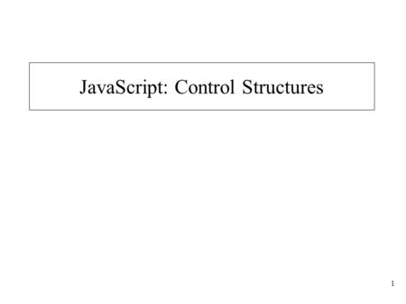 1 JavaScript: Control Structures. 2 Control Structures Flowcharting JavaScript’s sequence structure.