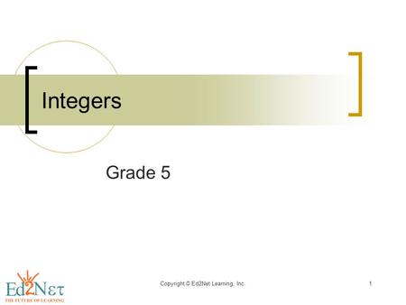 Copyright © Ed2Net Learning, Inc.1 Integers Grade 5.