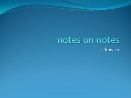 A how-to. Do’s Read the slide/page and re-write in your own words Write down: definitions Important facts Examples References that help you (abbrev./pic./word.