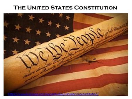 The United States Constitution https://www.brainpop.com/socialstudies/ushistory/usconstitution/