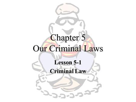 Chapter 5 Our Criminal Laws