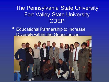 The Pennsylvania State University Fort Valley State University CDEP Educational Partnership to Increase Diversity within the Geosciences.