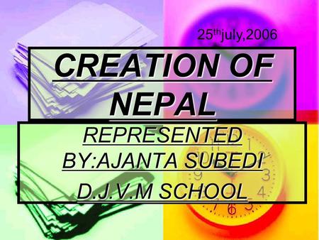 CREATION OF NEPAL REPRESENTED BY:AJANTA SUBEDI D.J.V.M SCHOOL 25 th july,2006.