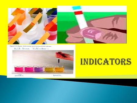  a substance that changes color at a certain pH range.  HIn + H 2 O ↔ H 3 O + In - Acid color base color.