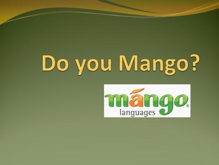 What is Mango? Mango Languages is an online language-learning system teaching actual conversation skills for a wide variety of languages. Mango uses real-life.