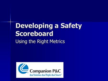 Developing a Safety Scoreboard Using the Right Metrics.