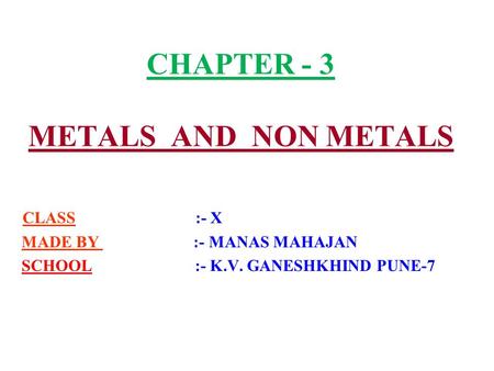 CHAPTER - 3 METALS AND NON METALS