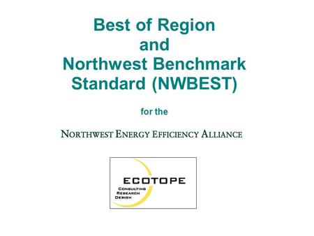 Best of Region and Northwest Benchmark Standard (NWBEST) for the.