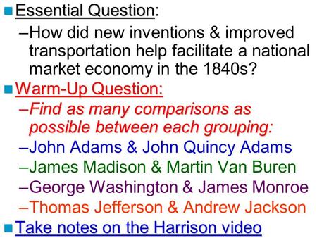 Essential Question Essential Question: –How did new inventions & improved transportation help facilitate a national market economy in the 1840s? Warm-Up.