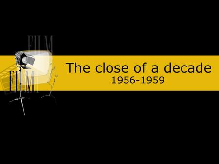 The close of a decade 1956-1959. Hollywood’s attack on tv Television is now a permanent fixture Hollywood’s attack: No movies were to be shown on television.