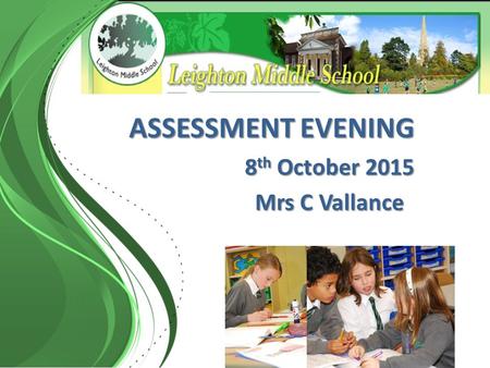 ASSESSMENT EVENING 8 th October 2015 Mrs C Vallance.