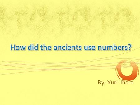 How did the ancients use numbers?