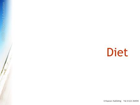 Diet © Pearson Publishing Tel 01223 350555. Food Food is the body’s source of energy and basic building blocks, enabling muscle movement, growth and repair.