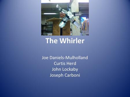 The Whirler Joe Daniels-Mulholland Curtis Herd John Lockaby Joseph Carboni.