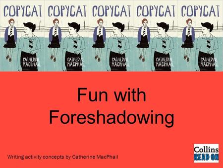 Fun with Foreshadowing Writing activity concepts by Catherine MacPhail.