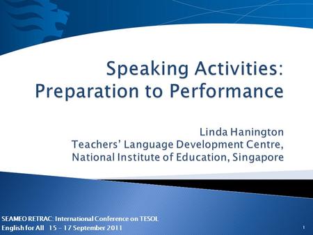 SEAMEO RETRAC: International Conference on TESOL English for All 15 – 17 September 2011 1.