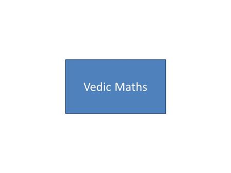 Vedic Maths. Sutra 1 There is a square field, each size measuring 75 meters. If we have to cover the field with grass at the cost of Rs. 75/- per sq.