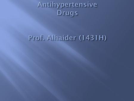 Antihypertensive Drugs Prof. Alhaider (1431H)