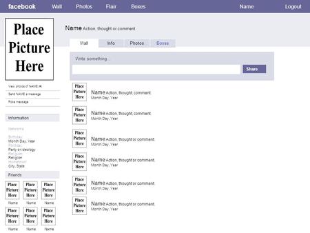 Facebook Name Action, thought or comment. WallPhotosFlairBoxesNameLogout View photos of NAME (#) Send NAME a message Poke message Wall InfoPhotosBoxes.