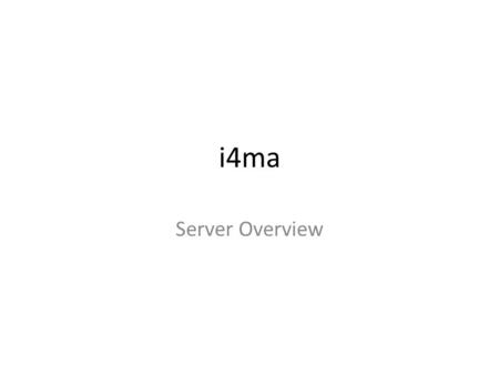 I4ma Server Overview. High Level Architecture Internet Mobile Device Web Browser I4ma Server SMS SMS Service.