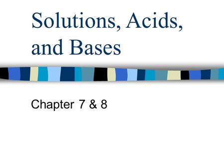 Solutions, Acids, and Bases