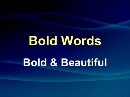 Bold Words Bold & Beautiful. Alexis de Tocqueville “Liberty cannot be established without morality, nor morality without faith.”