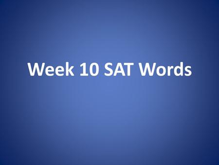 Week 10 SAT Words. servile (adj): overly submissive, cringing Dr. Frankenstein’s servant Igor is a pathetic creature, always muttering “Yes master, yes.