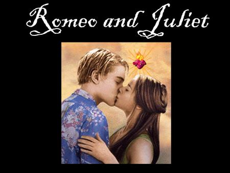 Romeo and Juliet.