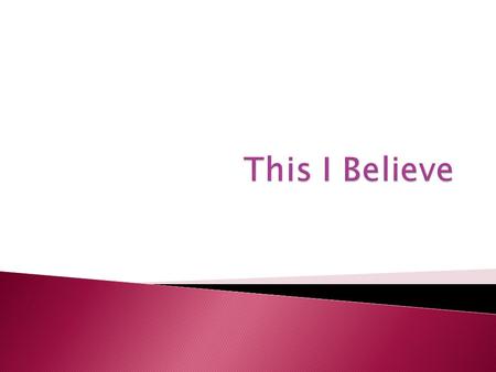  Tell a story: ◦ Be specific. ◦ Ground it in the events of your life. ◦ Consider moments when belief was formed or tested or changed. ◦ Think of your.