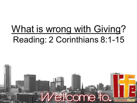 What is wrong with Giving? Reading: 2 Corinthians 8:1-15.