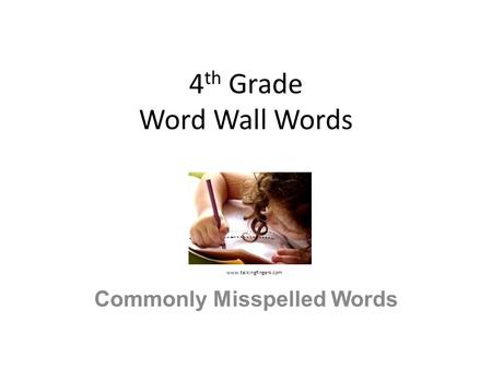 4 th Grade Word Wall Words Commonly Misspelled Words www.talkingfingers.com.