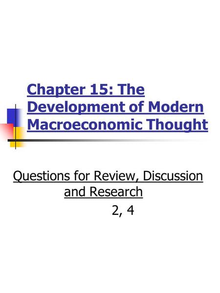 Chapter 15: The Development of Modern Macroeconomic Thought Questions for Review, Discussion and Research 2, 4.