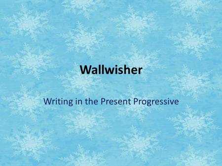 Wallwisher Writing in the Present Progressive. Task 1 Enter our site. Click on Wallwisher. Click on “Describing Pictures”. – Post one sticky note for.