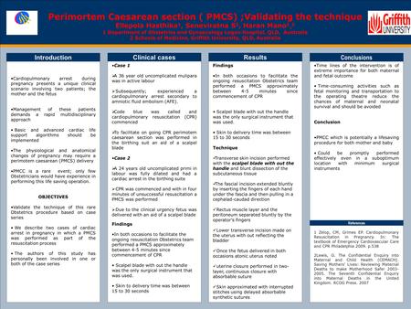 TEMPLATE DESIGN © 2008 www.PosterPresentations.com Perimortem Caesarean section ( PMCS) ;Validating the technique Ellepola Hasthika 1, Seneviratna S 2,