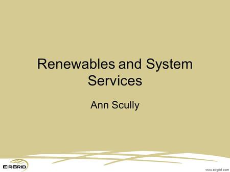 Www.eirgrid.com Renewables and System Services Ann Scully.