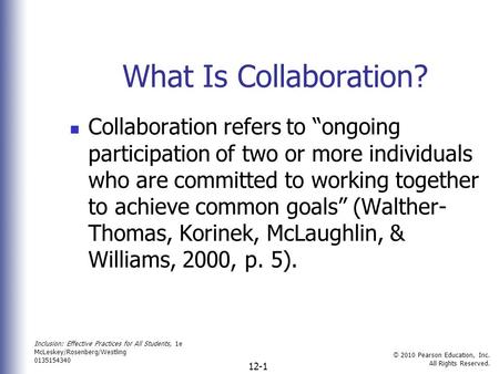 Inclusion: Effective Practices for All Students, 1e McLeskey/Rosenberg/Westling 0135154340 © 2010 Pearson Education, Inc. All Rights Reserved. 12-1 What.