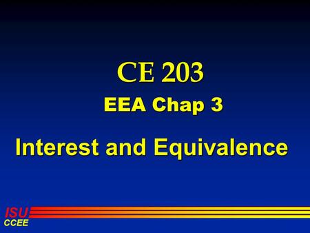 ISU CCEE CE 203 EEA Chap 3 Interest and Equivalence.