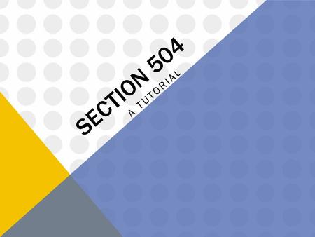 SECTION 504 A TUTORIAL. YOUR HOSTS Dr. Rod LuceroColorado State University Ms. Darcie VotipkaPoudre School District.