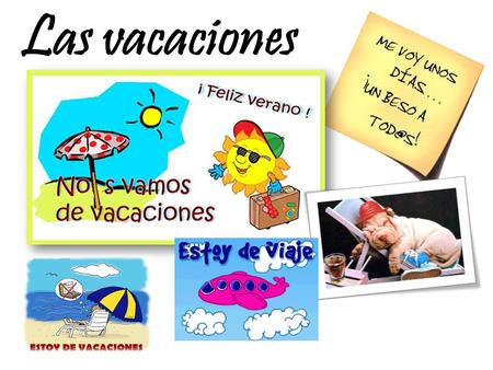 Las vacaciones. Most popular learning activities Competitive Games Pairs Groups Trans Sp/En Computer Speaking pairs Whiteboards.