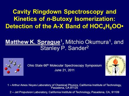 Cavity Ringdown Spectroscopy and Kinetics of n-Butoxy Isomerization: Detection of the A-X Band of HOC 4 H 8 OO Matthew K. Sprague 1, Mitchio Okumura 1,