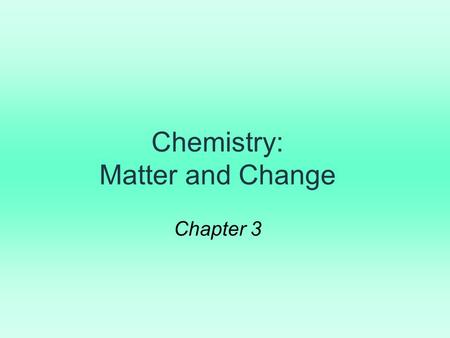 Chemistry: Matter and Change