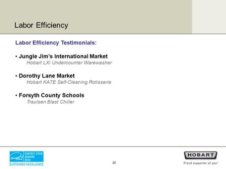 Labor Efficiency Testimonials: Jungle Jim’s International Market Hobart LXi Undercounter Warewasher Dorothy Lane Market Hobart KA7E Self-Cleaning Rotisserie.