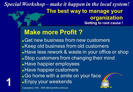 Special Workshop – How it fits in the Latvian / Soviet system! Make more Profit ? The best way to manage your organization Getting to root cause ! Get.