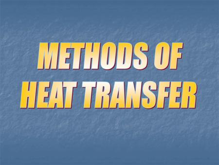 METHODS OF HEAT TRANSFER.