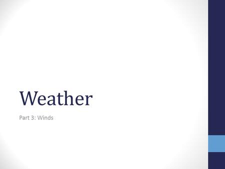 Weather Part 3: Winds. Winds Caused by differences in air pressure due to unequal heating of the atmosphere Two types – local and global.