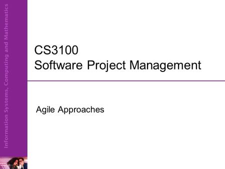 CS3100 Software Project Management Agile Approaches.