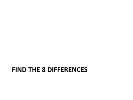 FIND THE 8 DIFFERENCES. Questions GRAMMAR PRACTICE.