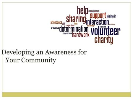 Developing an Awareness for Your Community. Next Generation Science/Common Core Standards Addressed! WHST.9-12.5 Develop and strengthen writing as needed.