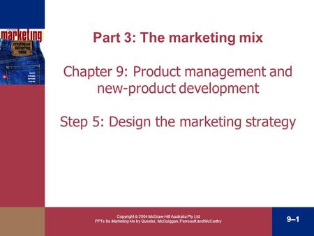 Copyright  2004 McGraw-Hill Australia Pty Ltd PPTs t/a Marketing 4/e by Quester, McGuiggan, Perreault and McCarthy 9–1 Part 3: The marketing mix Chapter.